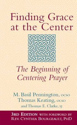 Finding Grace at the Center (3rd Edition): The Beginning of Centering Prayer by Pennington, M. Basil