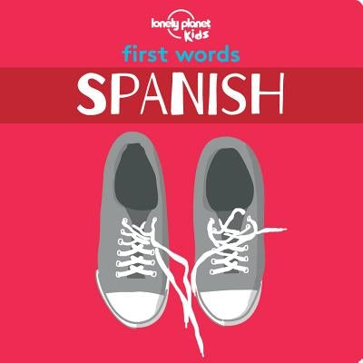First Words - Spanish by Lonely Planet Kids