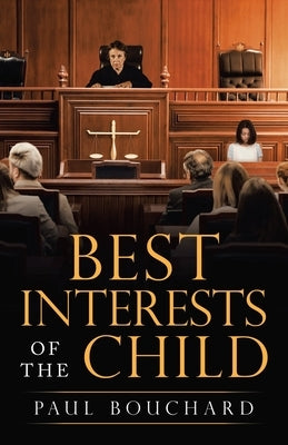Best Interests of the Child by Bouchard, Paul