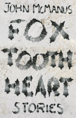 Fox Tooth Heart by McManus, John