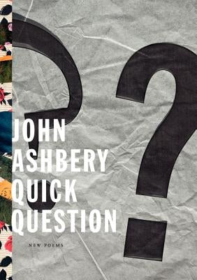 Quick Question by Ashbery, John