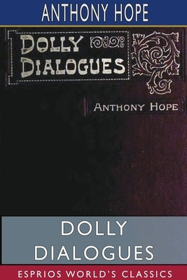 Dolly Dialogues (Esprios Classics) by Hope, Anthony