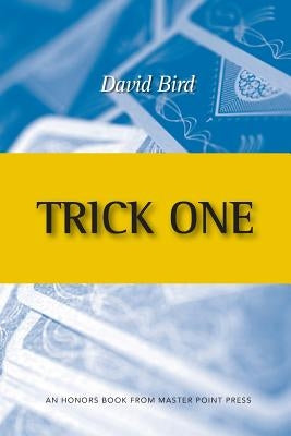 Trick One: An Honors Book from Master Point Press by Bird, David
