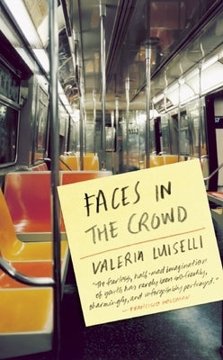 Faces in the Crowd by Luiselli, Valeria