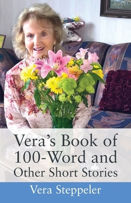 Vera's Book Of 100-Word and Other Short Stories by Steppeler, Vera