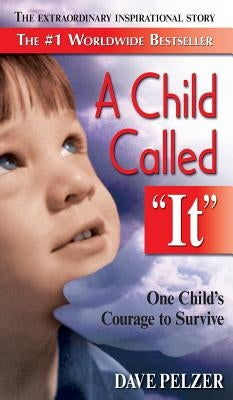 A Child Called "It" by Pelzer, Dave