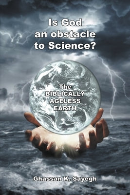 Is God an Obstacle of Science by Sayegh, Ghassan K.
