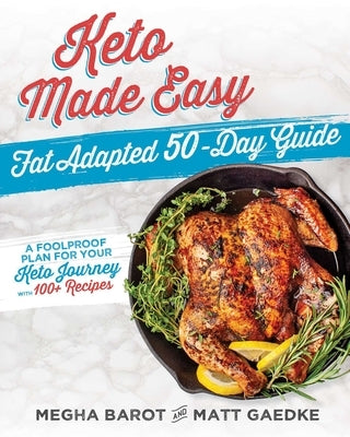 Keto Made Easy: Fat Adapted 50 Day Guide by Bardot, Megha