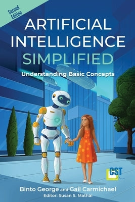 Artificial Intelligence Simplified: Understanding Basic Concepts by George, Binto