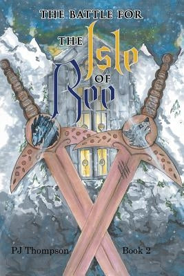 The Battle for the Isle of Ree: Book 2 by Thompson, P. J.