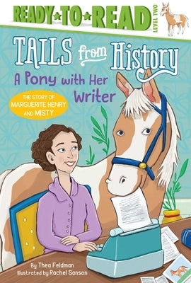 A Pony with Her Writer: The Story of Marguerite Henry and Misty by Feldman, Thea