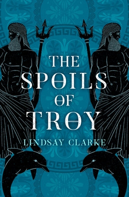 The Spoils of Troy (the Troy Quartet, Book 3) by Clarke, Lindsay