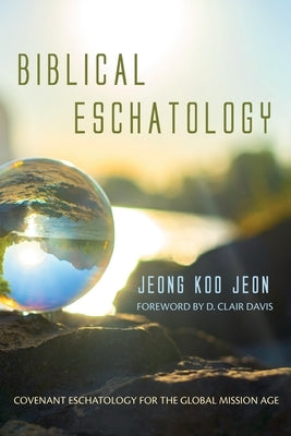Biblical Eschatology by Jeon, Jeong Koo