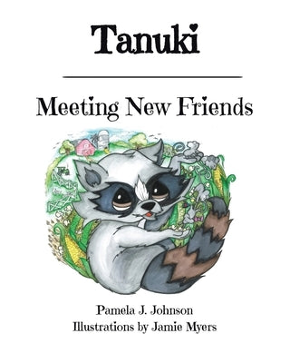 Tanuki: Meeting New Friends by Johnson, Pamela J.