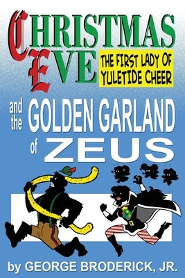Christmas Eve And The Golden Garland Of Zeus by Broderick, George, Jr.