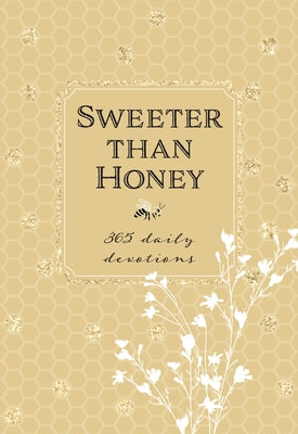 Sweeter Than Honey: 365 Daily Devotions by Broadstreet Publishing Group LLC