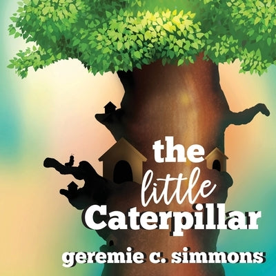 The Little Caterpillar by Simmons, Geremie C.