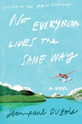 Not Everybody Lives the Same Way by DuBois, Jean-Paul