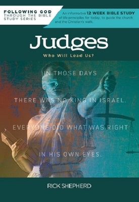 Following God Judges: Who Will Lead Us? by Shepherd, Richard