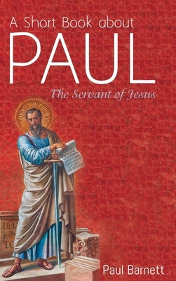 A Short Book about Paul by Barnett, Paul