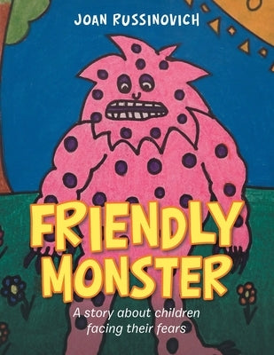 Friendly Monster: A Story About Children Facing Their Fears by Russinovich, Joan