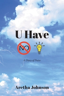 U Have No Idea: A Diary of Praise by Johnson, Aretha