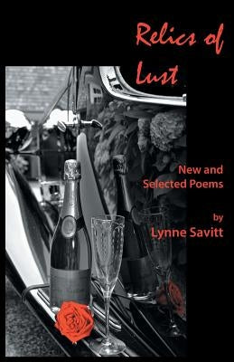 Relics of Lust: New and Selected Poems by Savitt, Lynne