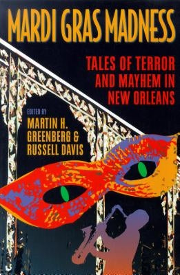 Mardi Gras Madness: Stories of Murder and Mayhem in New Orleans by Greenberg, Martin Harry