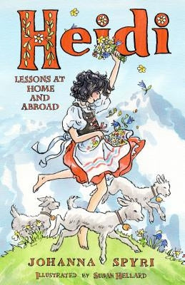 Heidi: Her Early Lessons and Travels by Spyri, Johanna