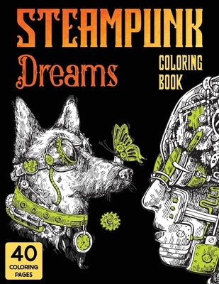 Steampunk Dreams Coloring Book: Steampunk Dreams Coloring Book by Heart, Stefan