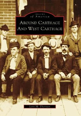 Around Carthage and West Carthage by Thornton, Lynn M.