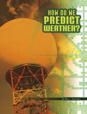 How Do We Predict Weather? by Dickmann, Nancy