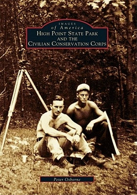 High Point State Park and the Civilian Conservation Corps by Osborne, Peter