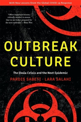Outbreak Culture: The Ebola Crisis and the Next Epidemic, with a New Preface and Epilogue by Sabeti, Pardis