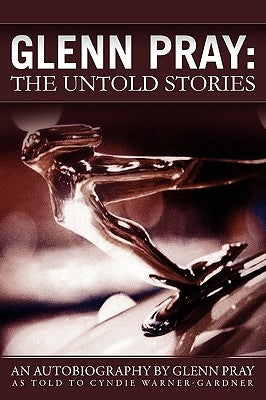 Glenn Pray: The Untold Stories by Pray, Glenn