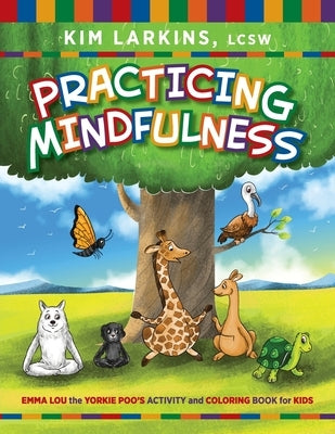 Practicing Mindfulness: Emma Lou the Yorkie Poo's Activity and Coloring Book for Kids by Larkins, Kim