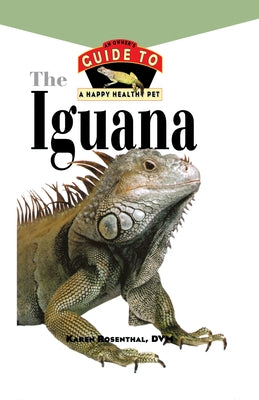 Iguana: An Owner's Guide to a Happy Healthy Pet by Rosenthal, Karen L.