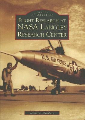Flight Research at NASA Langley Research Center by Chambers, Mark A.