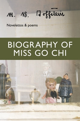 Biography of Miss Go Chi: Novelettos & Poems by Goffstein, M. B.