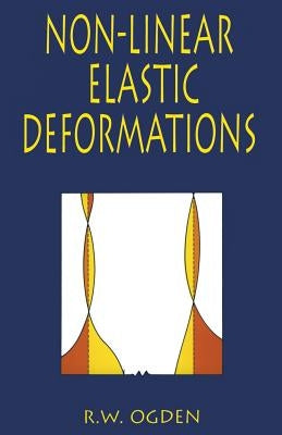 Non-Linear Elastic Deformations by Ogden, R. W.