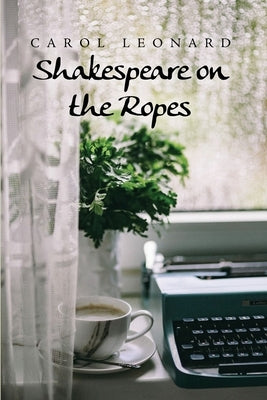 Shakespeare on the Ropes by Leonard, Carol