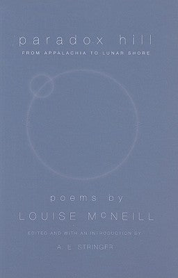 Paradox Hill: From Appalachia to Lunar Shore, Revised Edition by McNeill, Louise