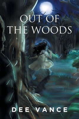 Out of the Woods by Vance, Dee