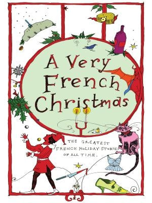 A Very French Christmas: The Greatest French Holiday Stories of All Time by de Maupassant, Guy