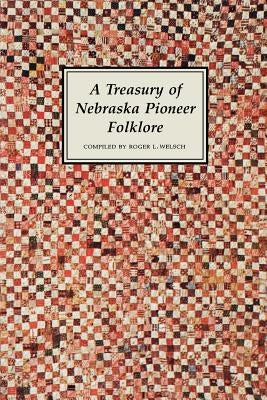 A Treasury of Nebraska Pioneer Folklore by Welsch, Roger L.