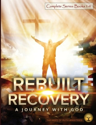 Rebuilt Recovery Complete Series - Books 1-4 (Premium Edition): A Journey with God by Phipps, Heather L.