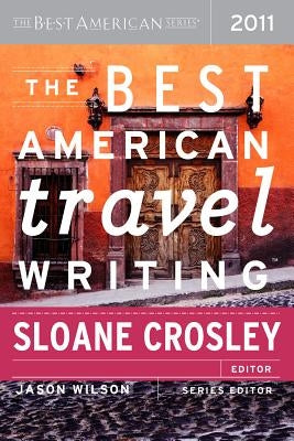 The Best American Travel Writing by Crosley, Sloane