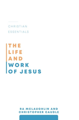 The Life and Work of Jesus by McLaughlin, R.