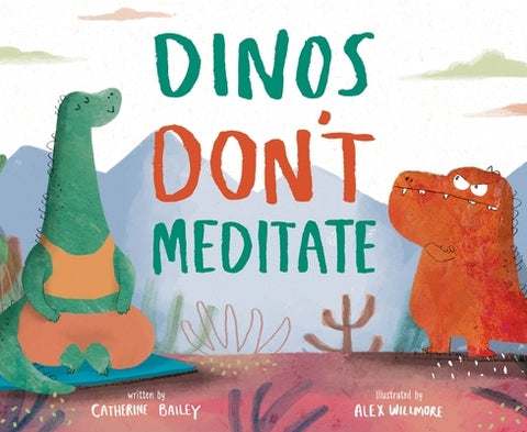 Dinos Don't Meditate by Bailey, Catherine