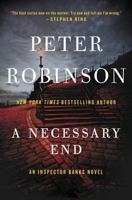 A Necessary End: An Inspector Banks Novel by Robinson, Peter